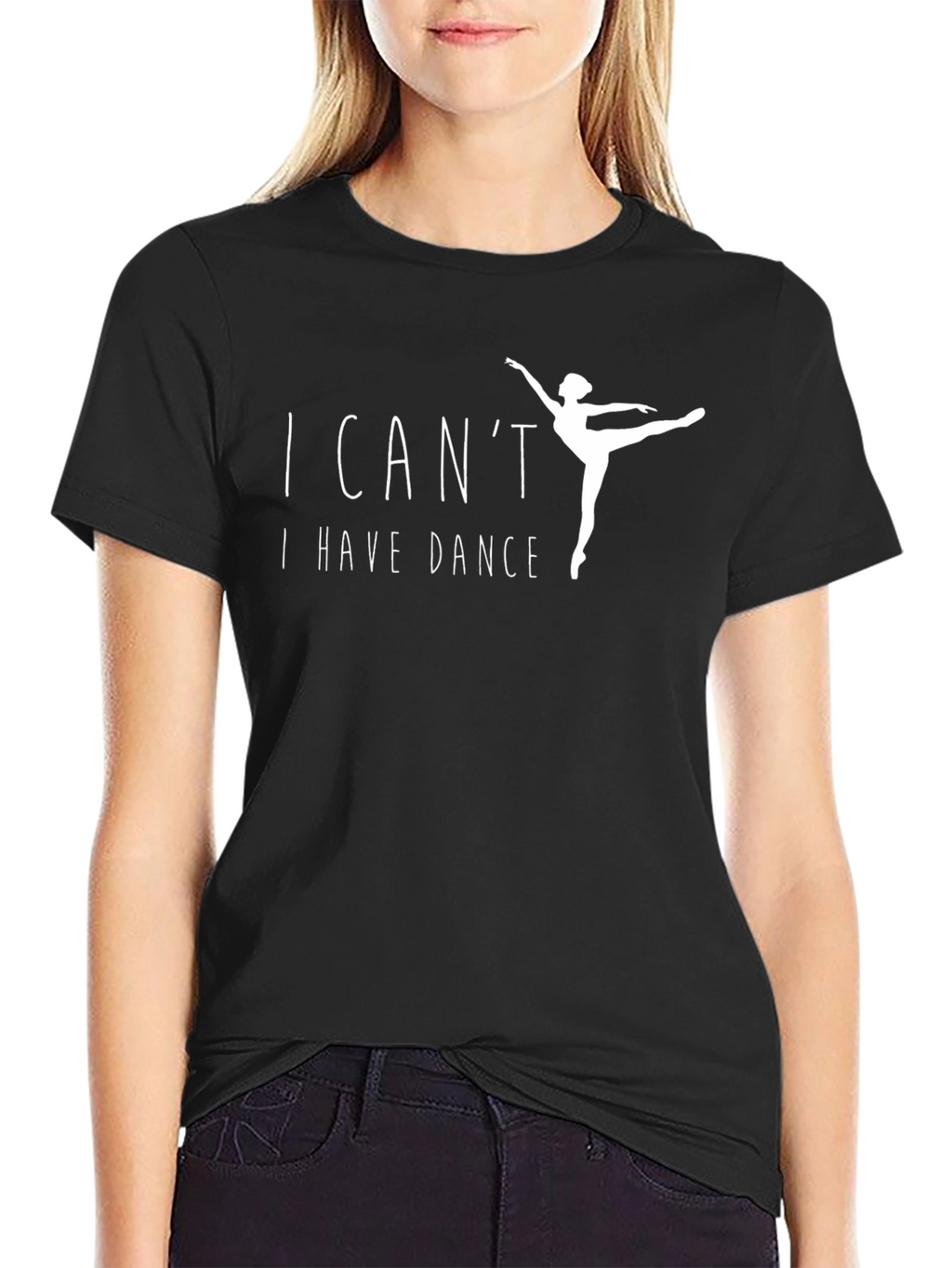 I Cant I Have Dance Black T-Shirt