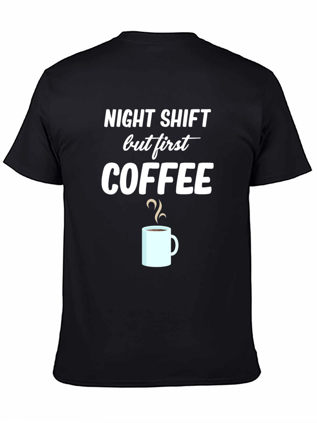 Night Shift But First Coffee Graphic T-Shirt