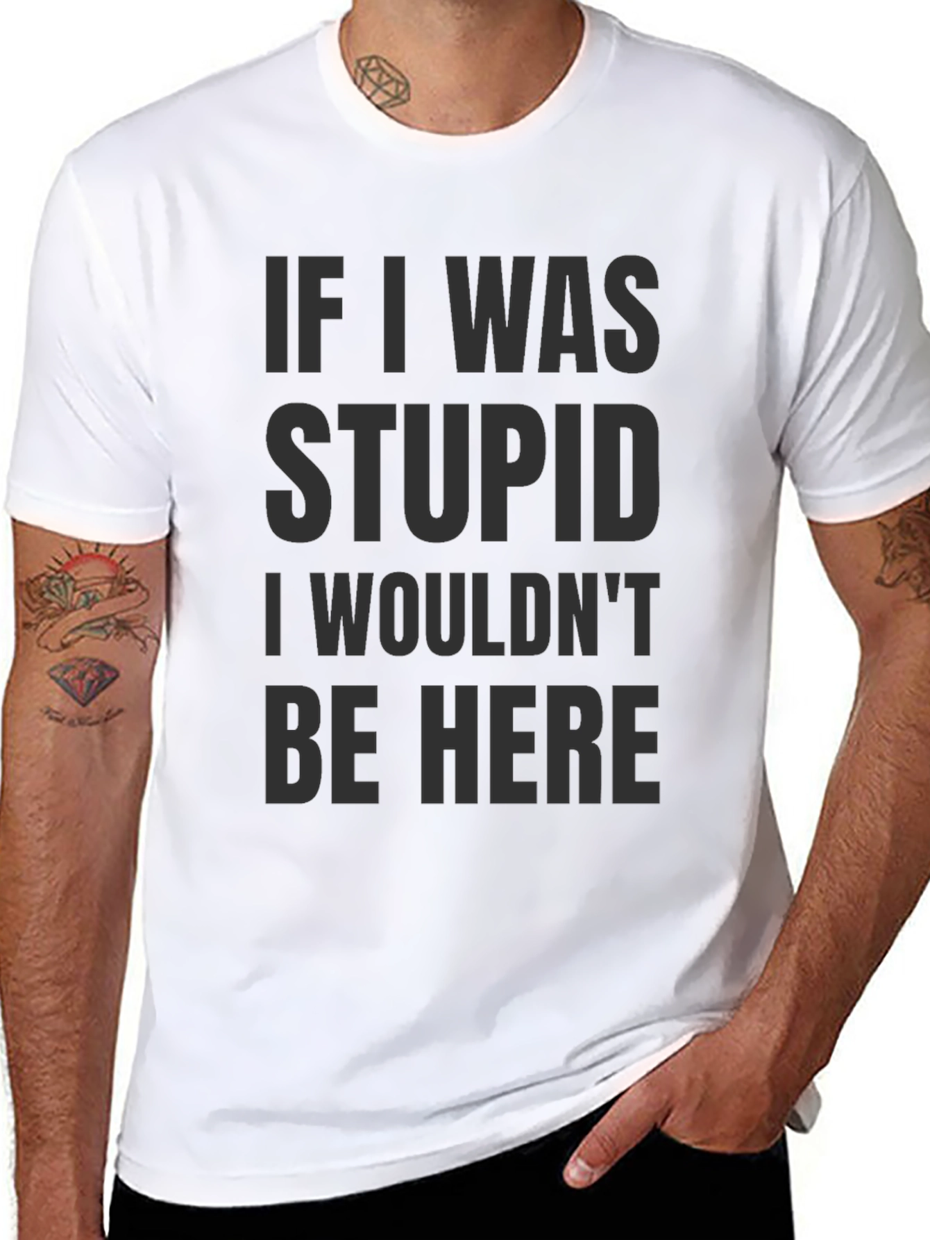 Funny Saying Graphic T-Shirt - If I was stupid...
