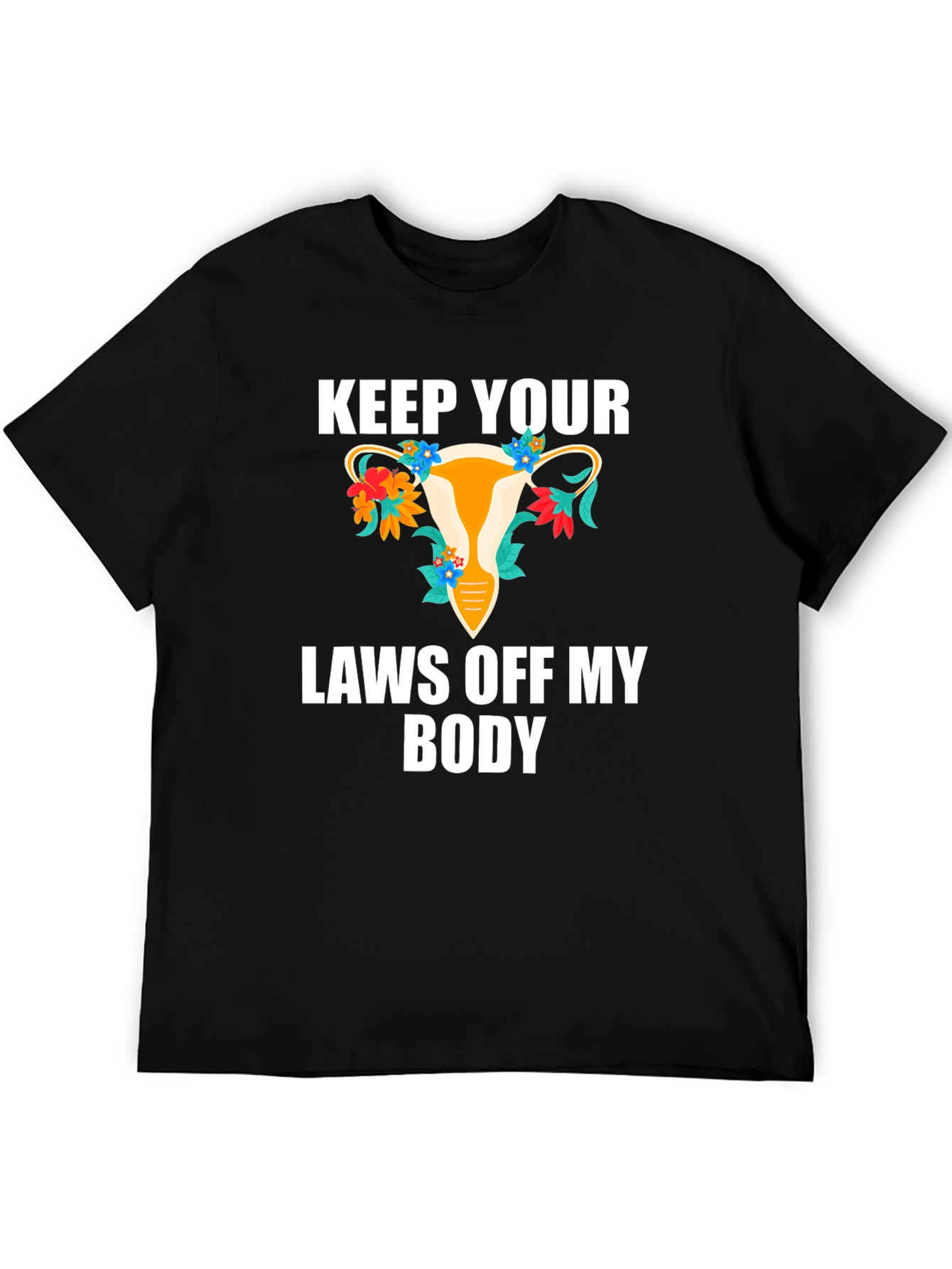Feminist Uterus Graphic Tee: Keep Your Laws Off My Body