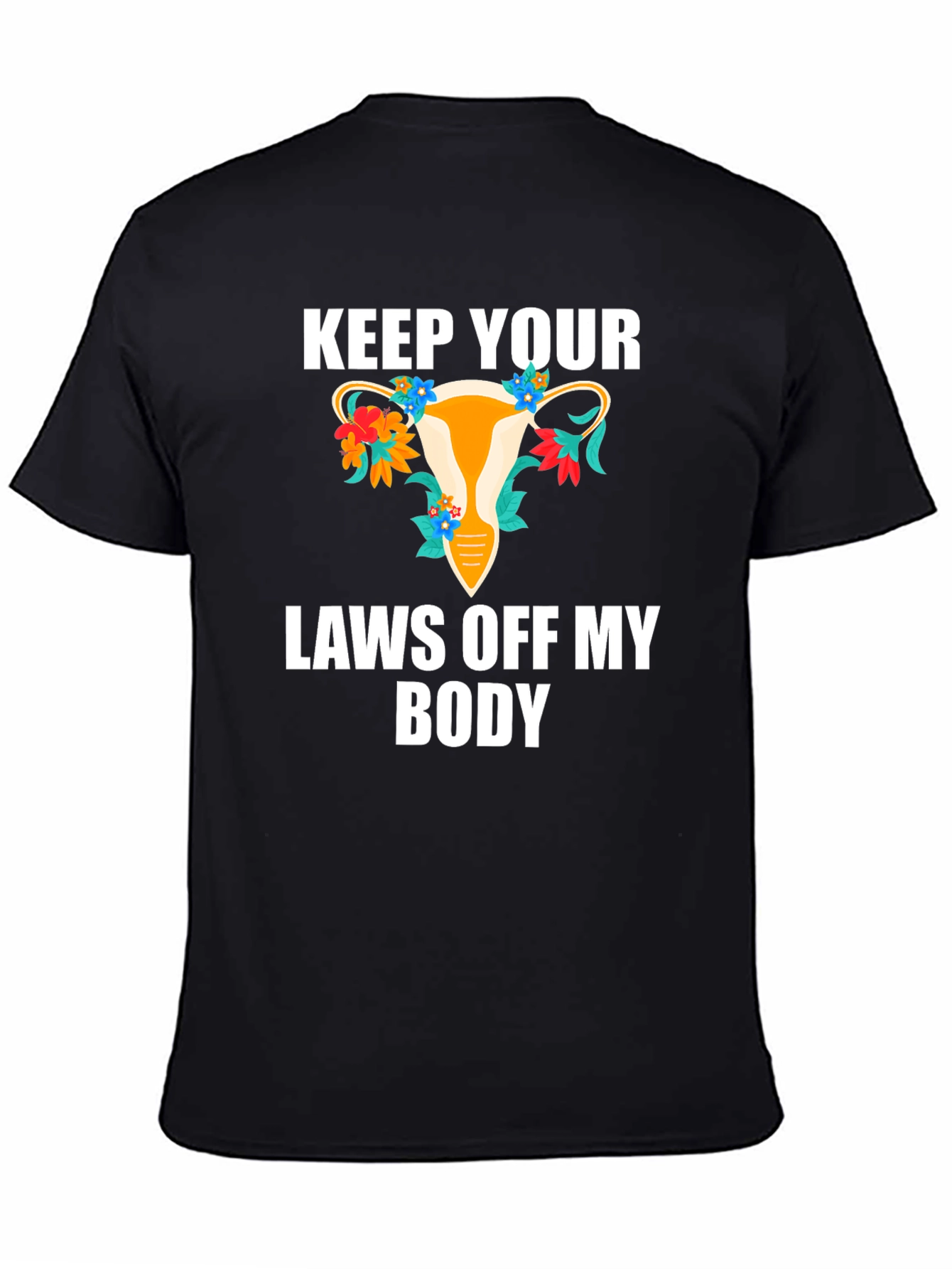 Feminist Uterus Graphic Tee: Keep Your Laws Off My Body