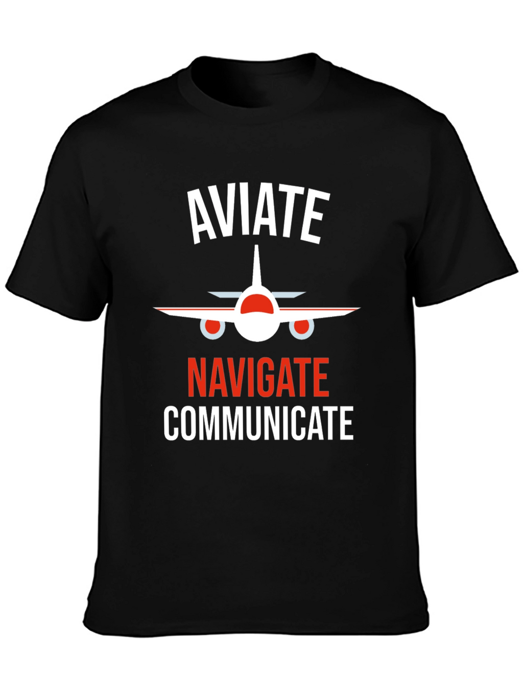 Aviate Navigate Communicate Pilot T-Shirt
