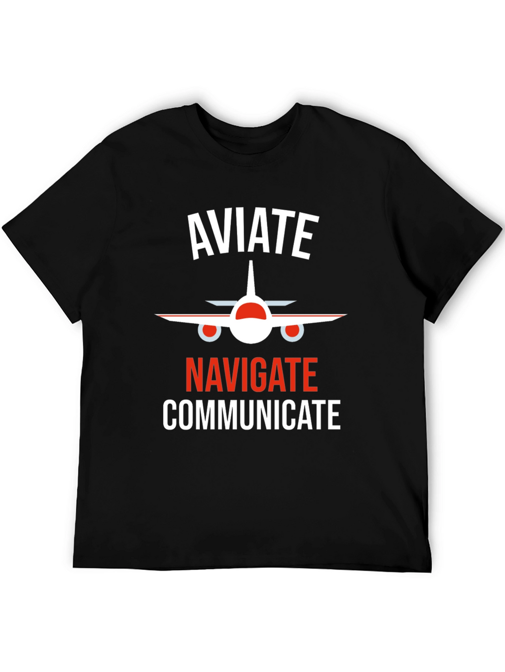 Aviate Navigate Communicate Pilot T-Shirt