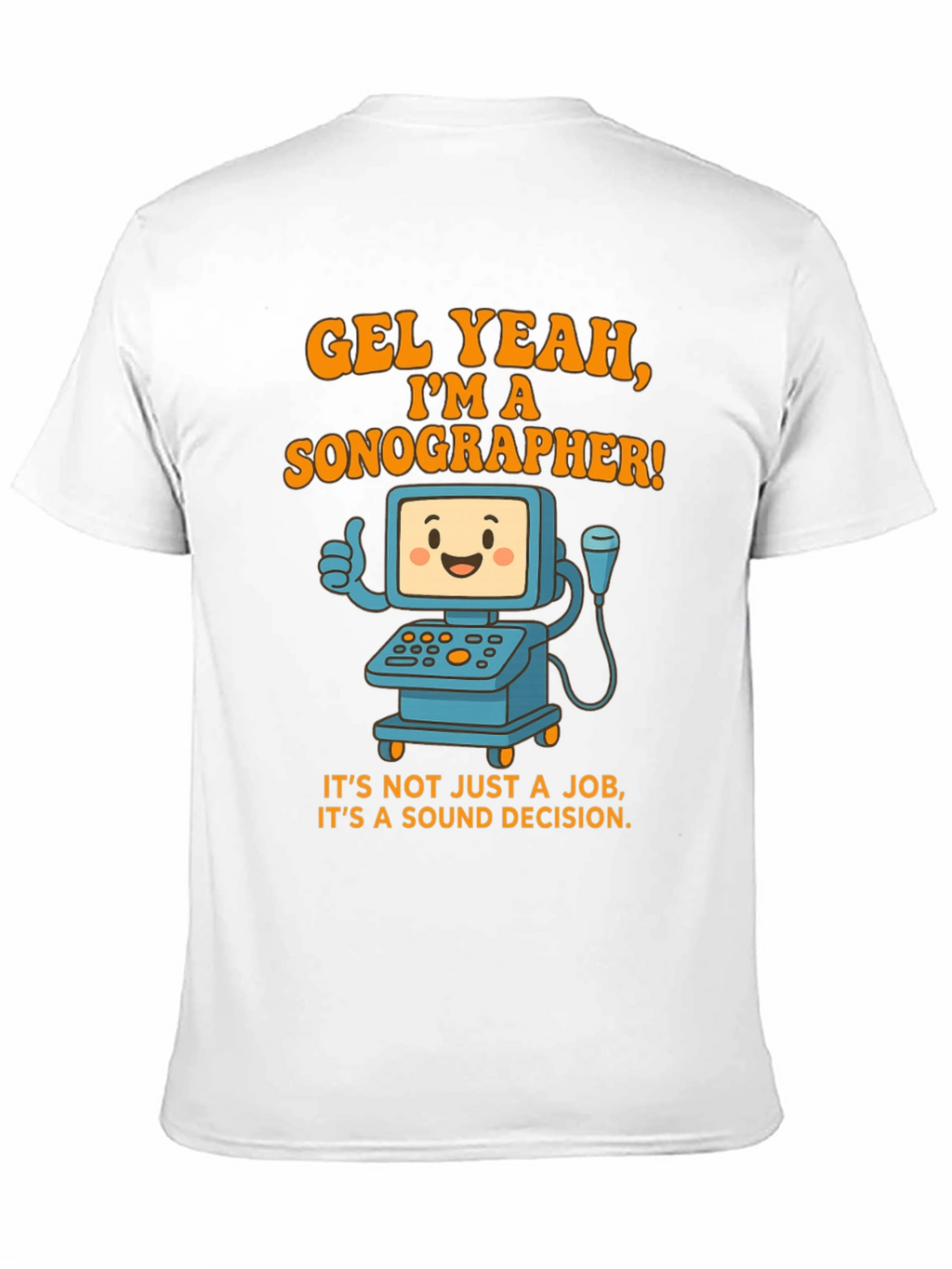 Funny Sonographer T-Shirt - Gel Yeah Im A Sonographer!