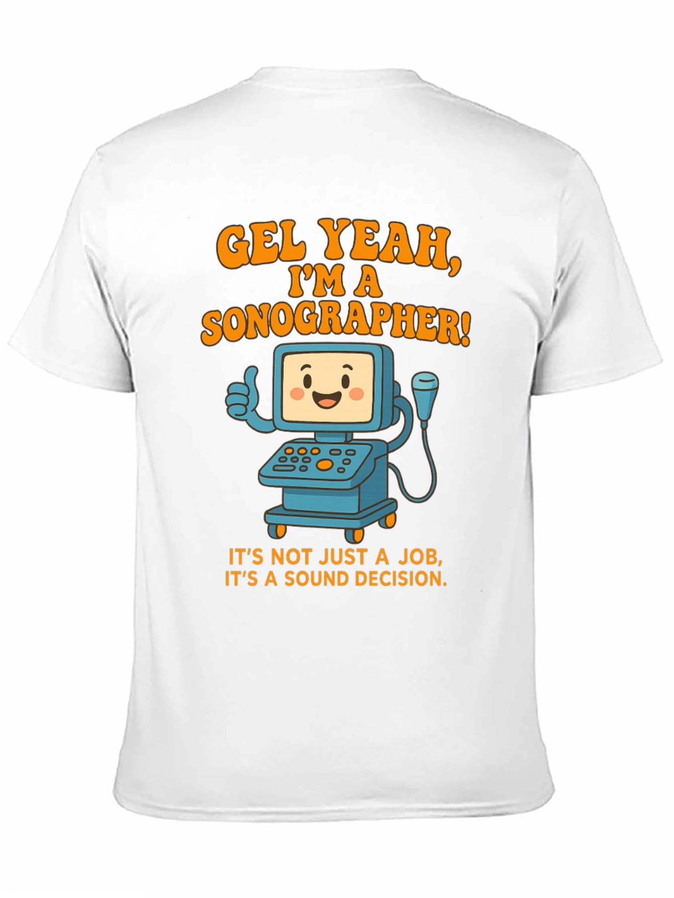 Funny Sonographer T-Shirt - Gel Yeah Im A Sonographer!