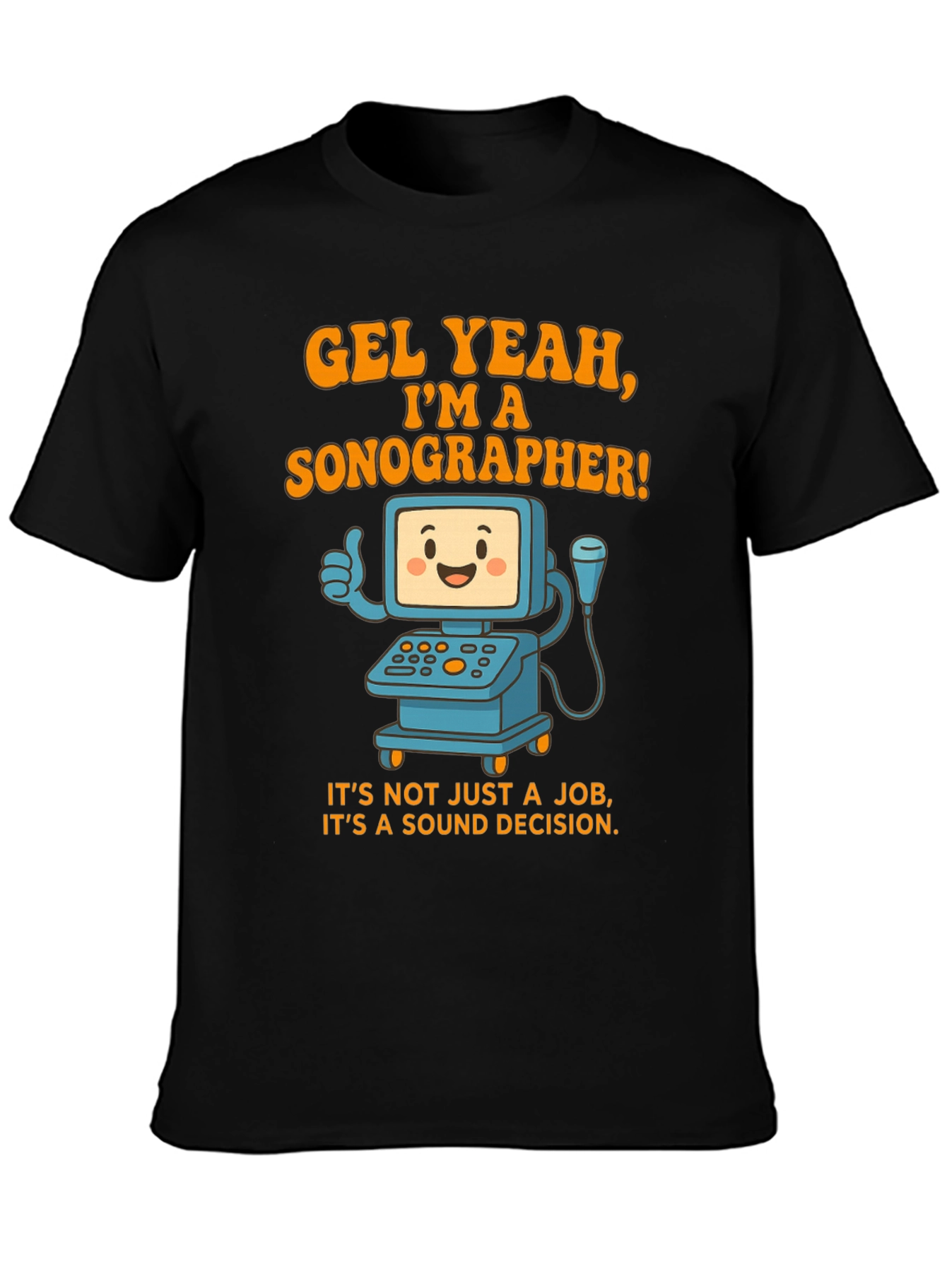 Funny Sonographer T-Shirt - Gel Yeah Im A Sonographer!