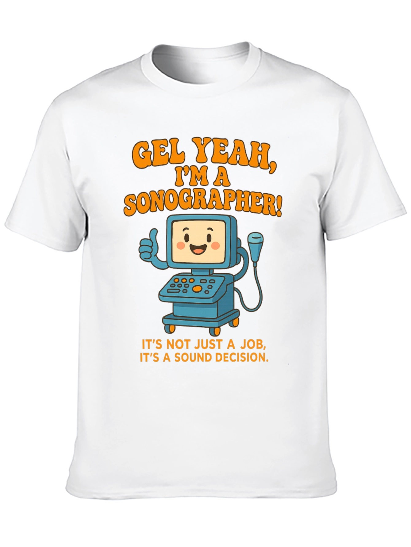 Funny Sonographer T-Shirt - Gel Yeah Im A Sonographer!