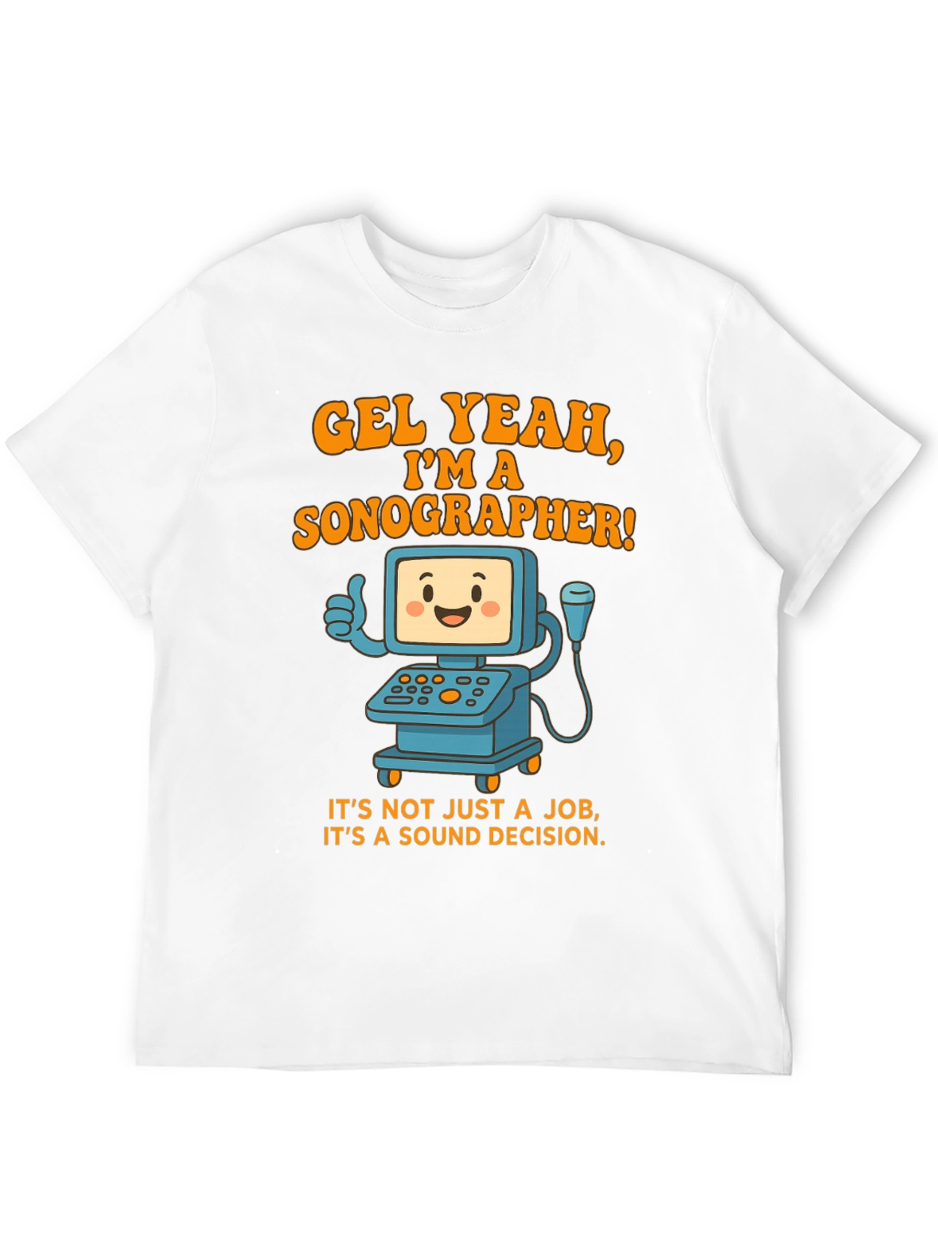 Funny Sonographer T-Shirt - Gel Yeah Im A Sonographer!
