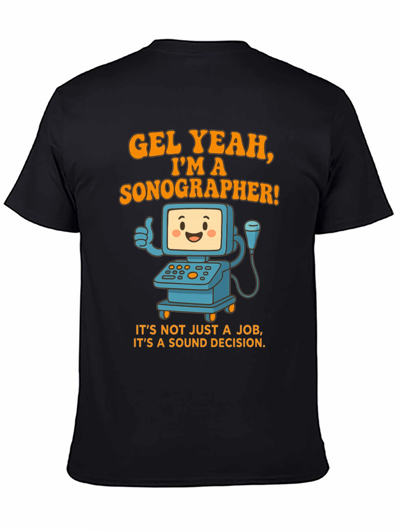 Funny Sonographer T-Shirt - Gel Yeah Im A Sonographer!