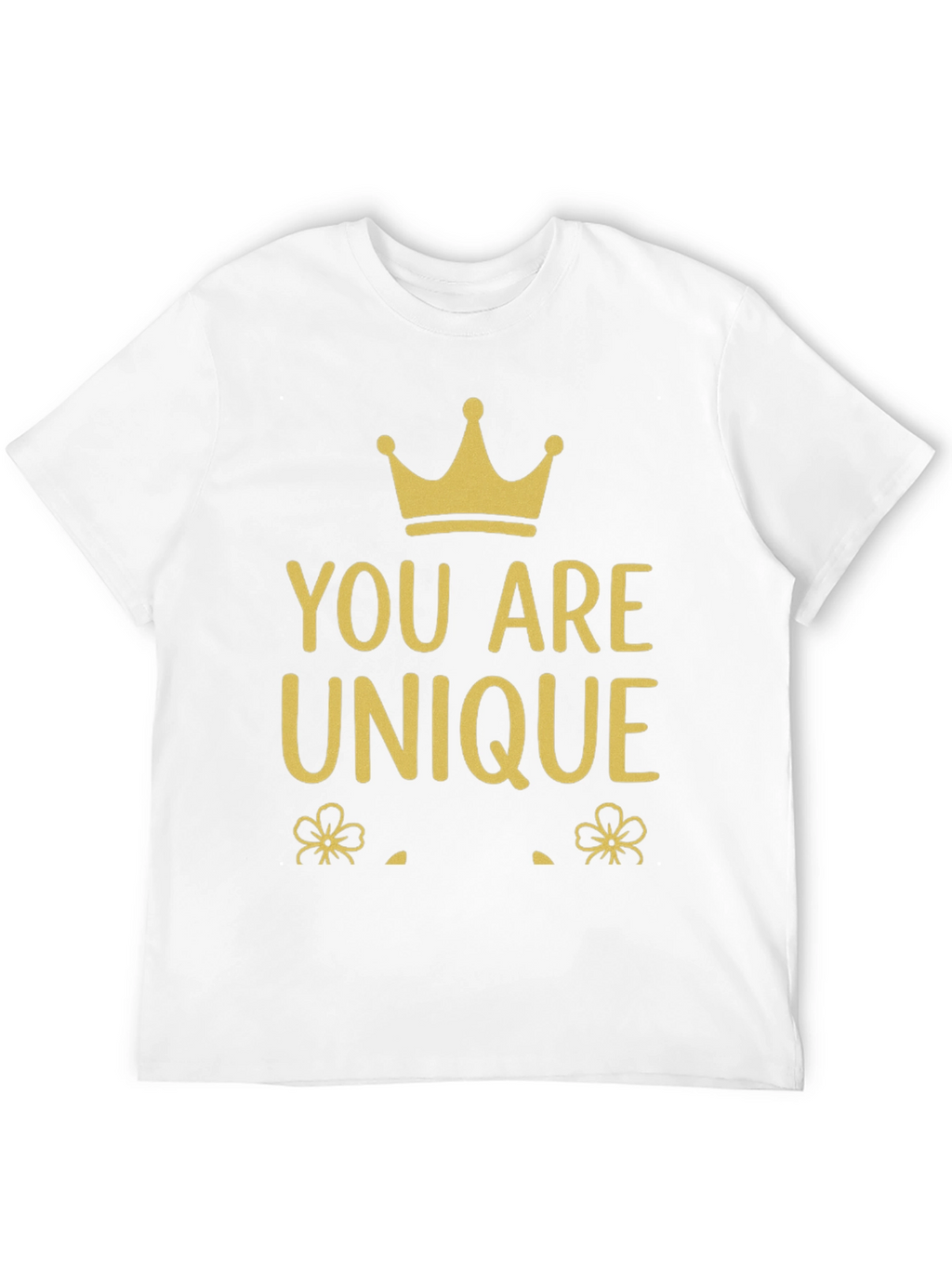 You Are Unique Graphic T-Shirt