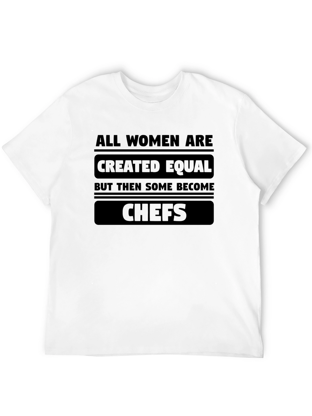 All Women Chefs T-Shirt - Empowering Slogan Tee