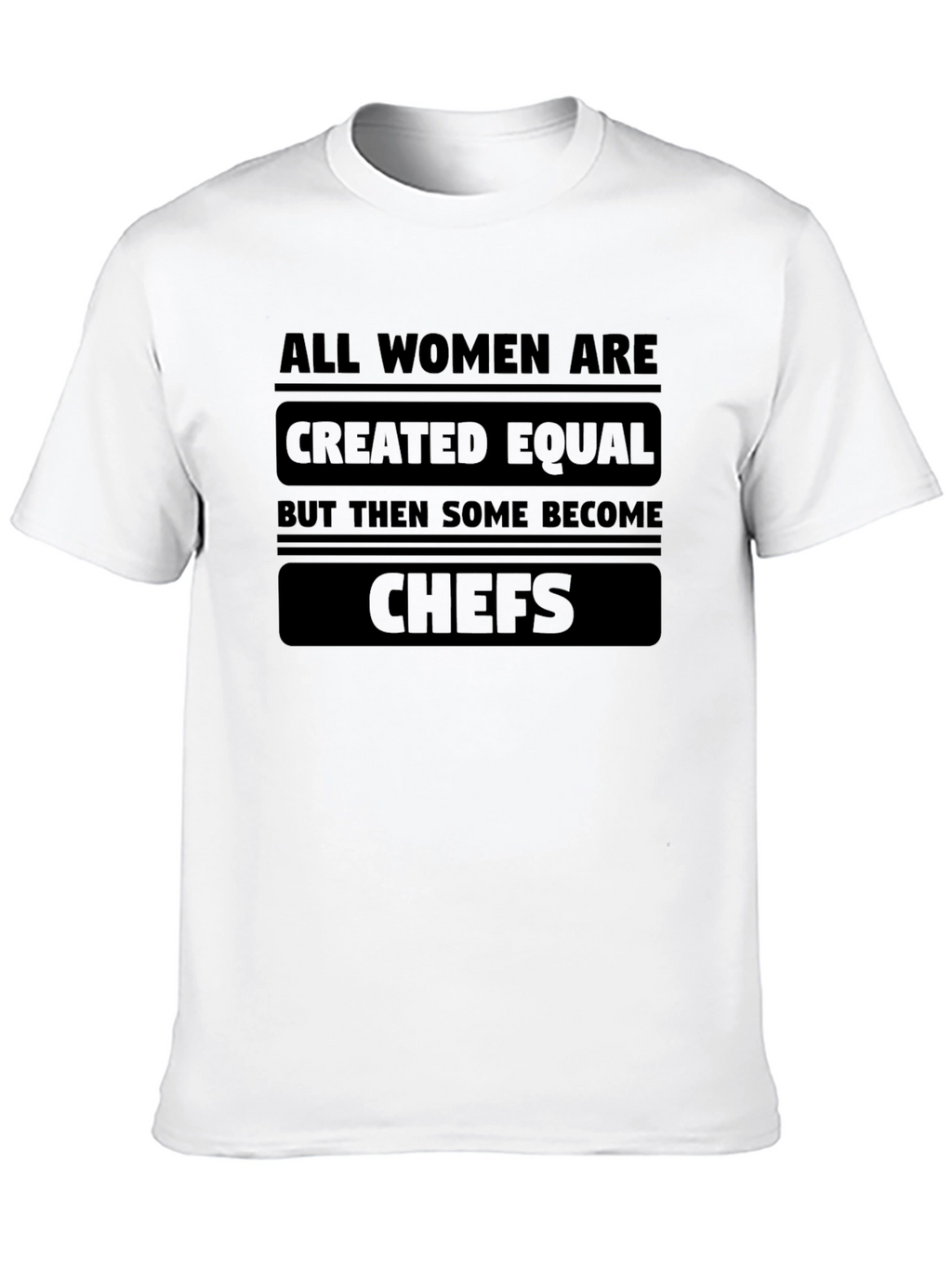 All Women Chefs T-Shirt - Empowering Slogan Tee
