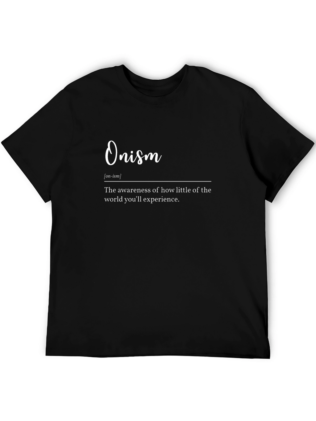 Onism Definition Graphic Tee - Awareness Shirt
