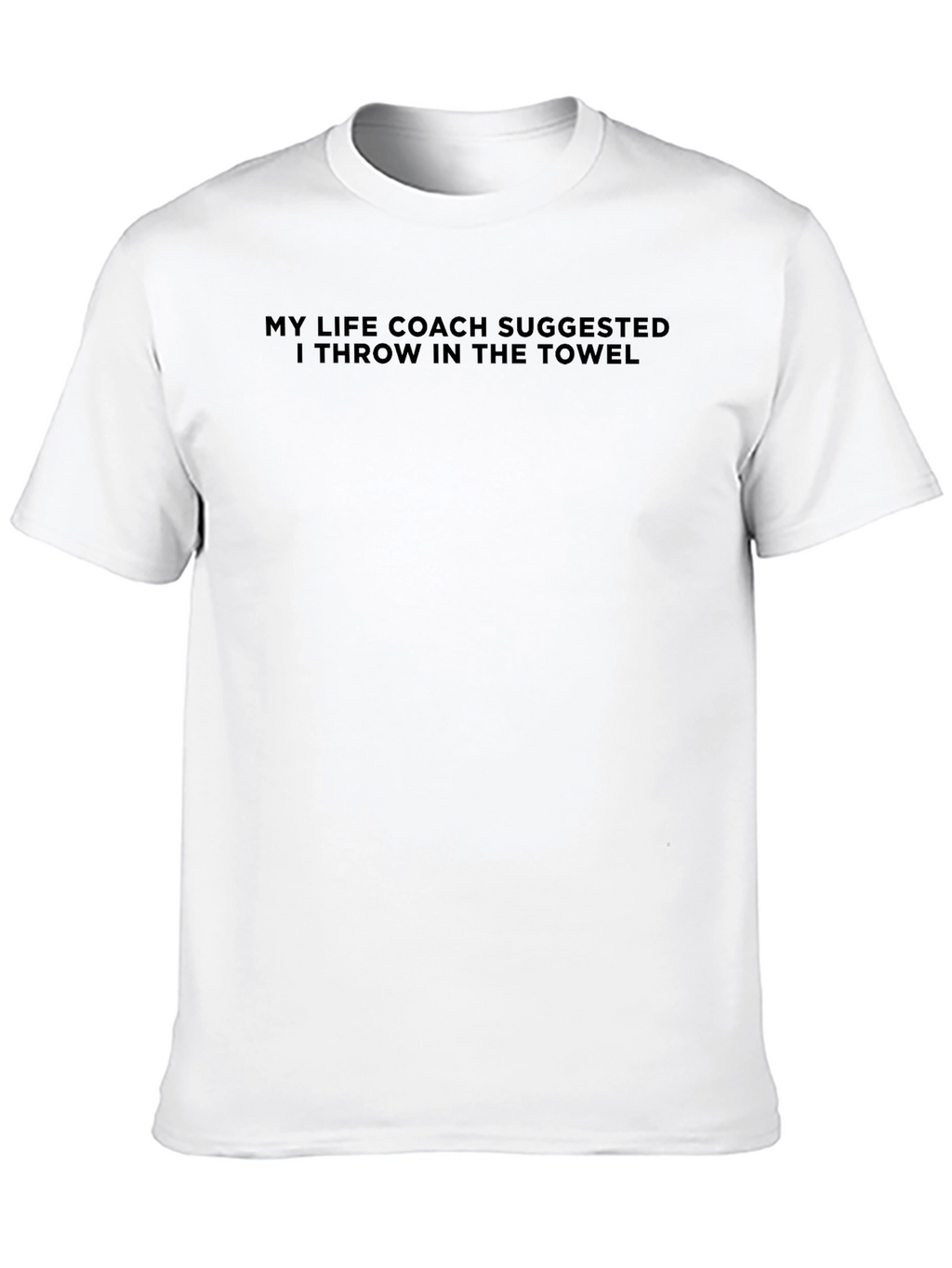 Funny Sarcastic Life Coach Suggestion T-Shirt
