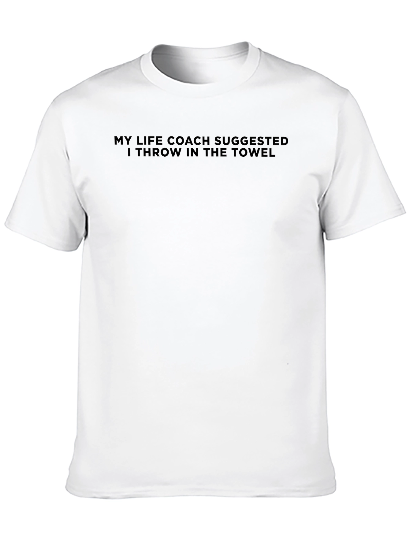 Funny Sarcastic Life Coach Suggestion T-Shirt