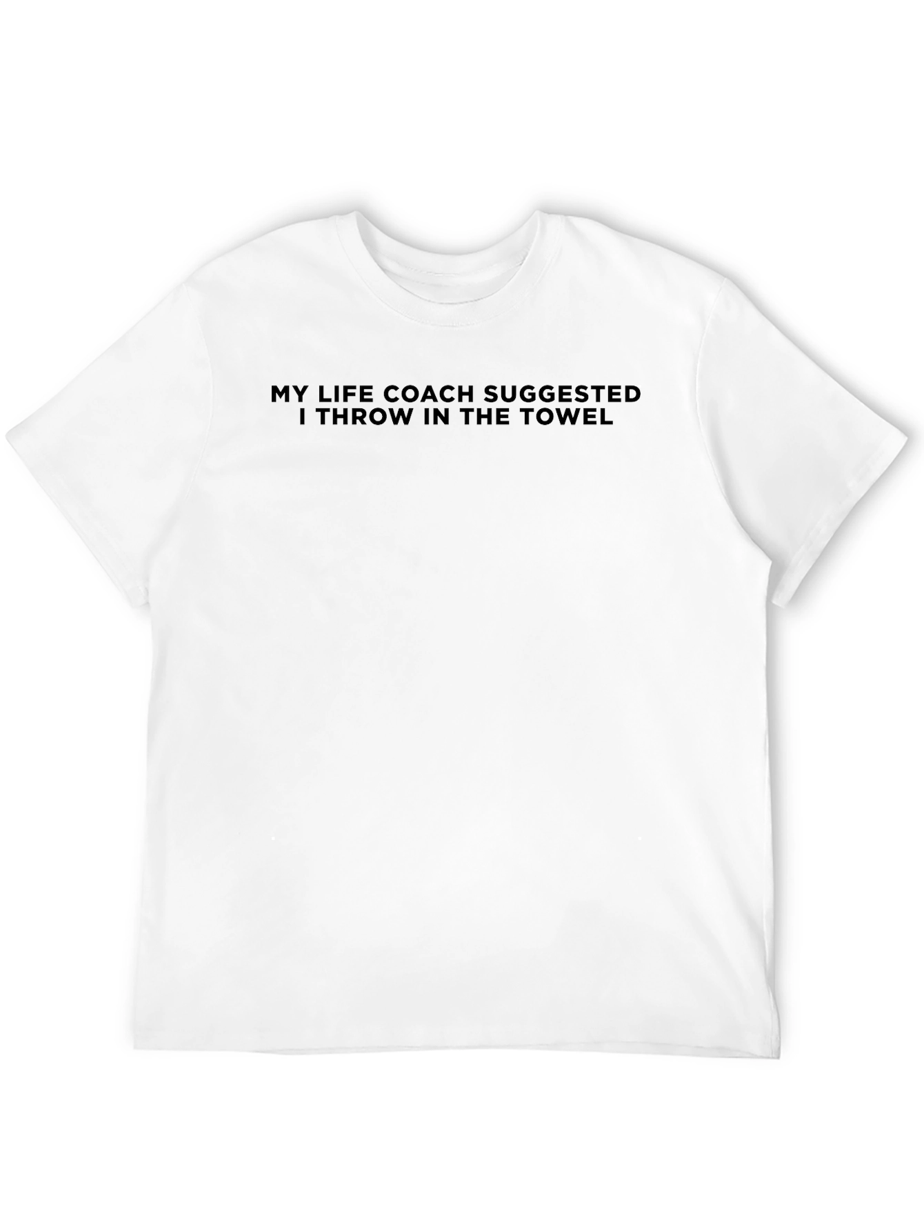 Funny Sarcastic Life Coach Suggestion T-Shirt