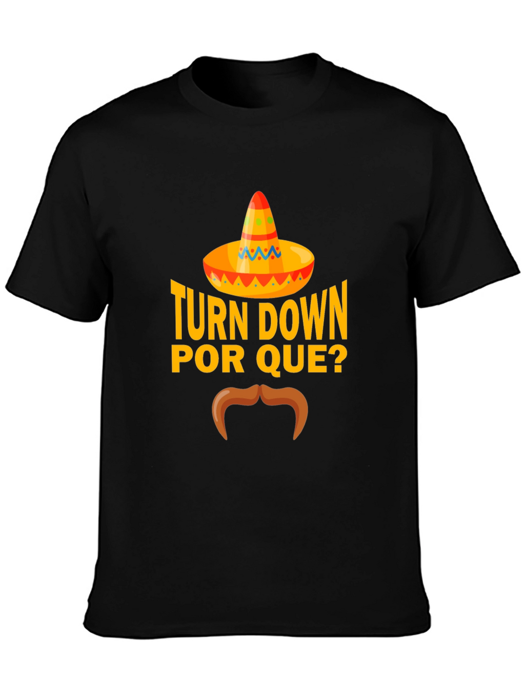 Turn Down Por Que? Funny Graphic T-Shirt