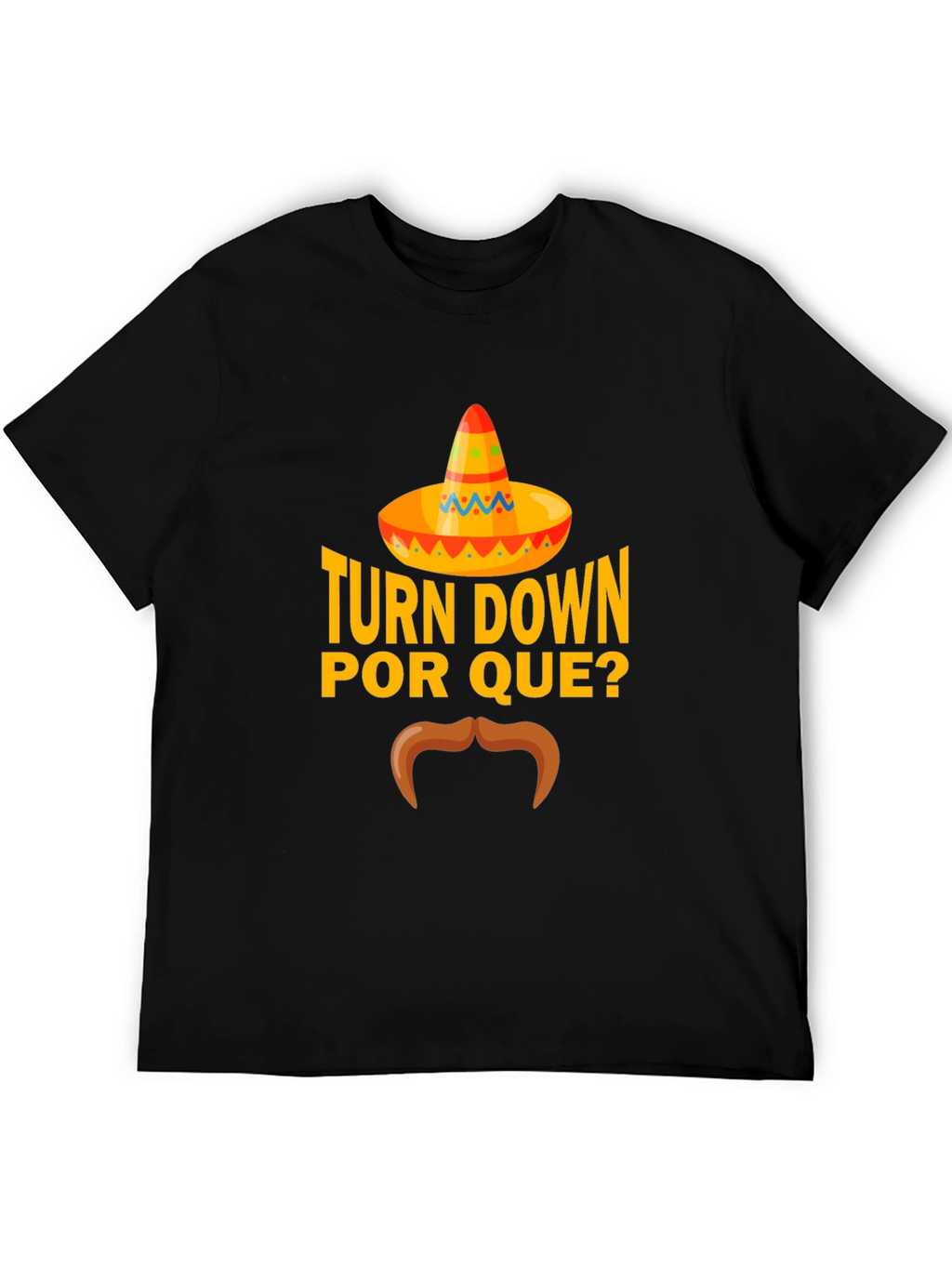 Turn Down Por Que? Funny Graphic T-Shirt