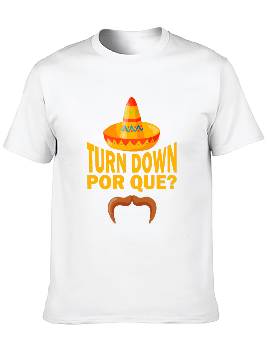 Turn Down Por Que? Funny Graphic T-Shirt