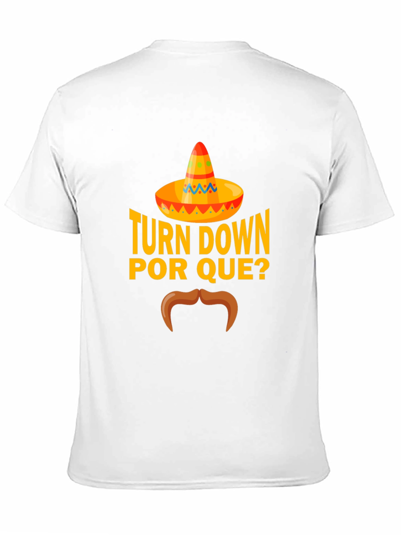 Turn Down Por Que? Funny Graphic T-Shirt