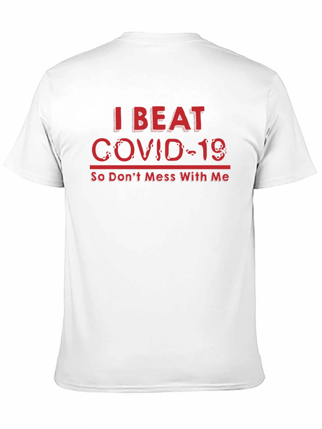 I Beat COVID-19 T-Shirt - Funny Slogan Tee