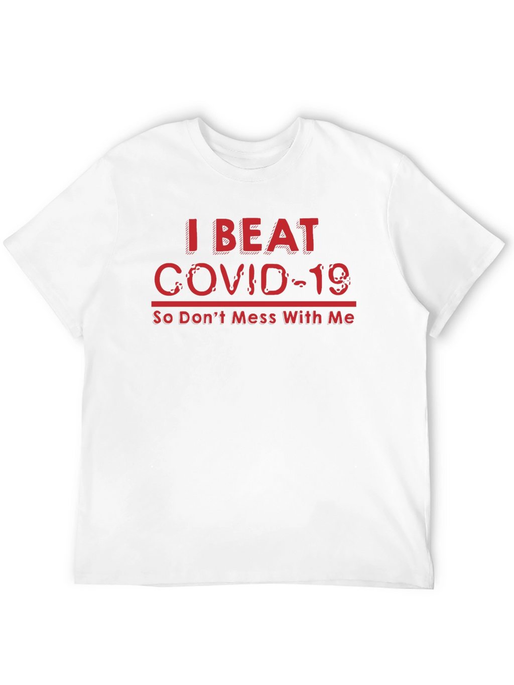 I Beat COVID-19 T-Shirt - Funny Slogan Tee