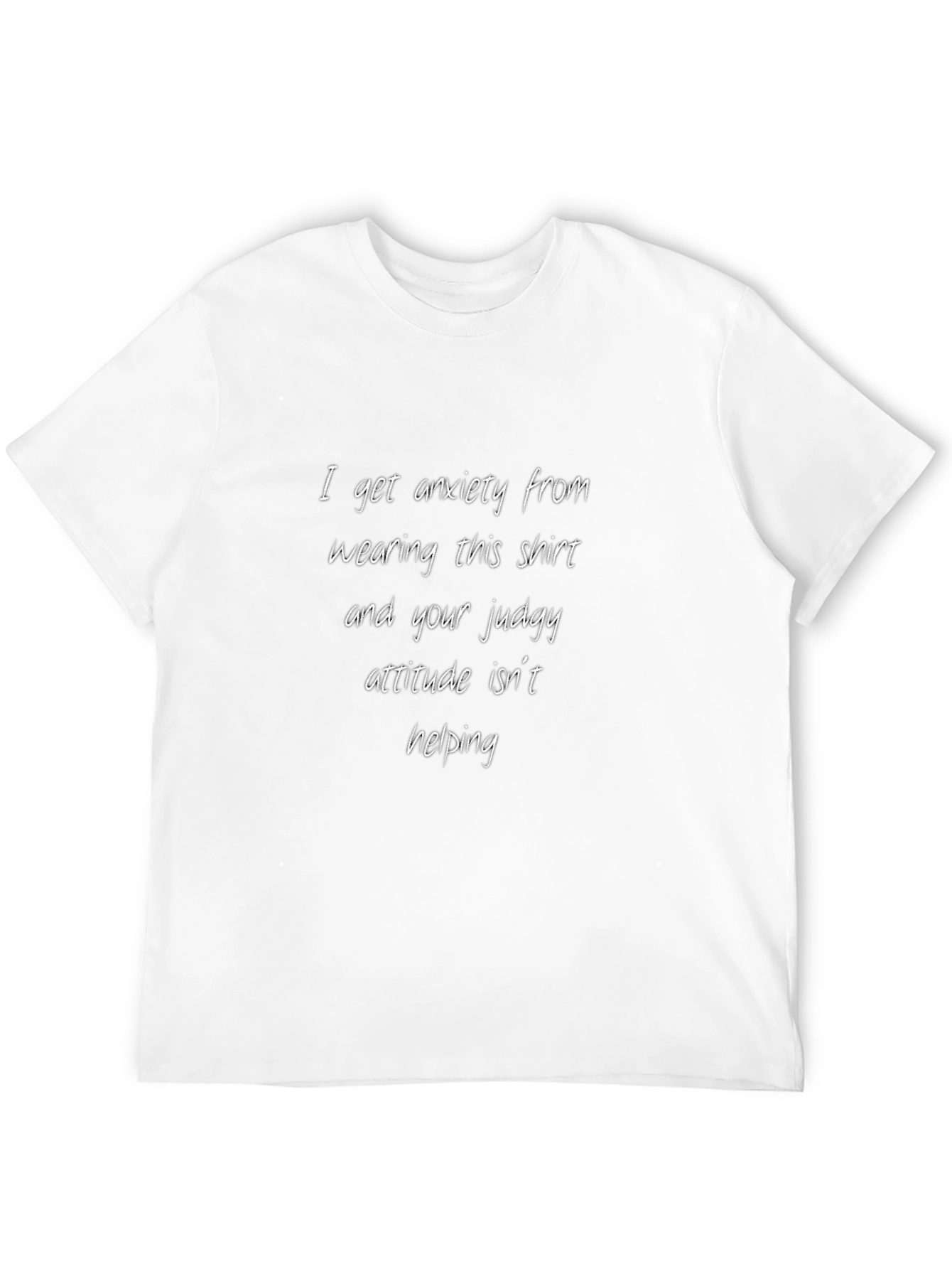 Anxiety Shirt - I Get Anxiety From Wearing This