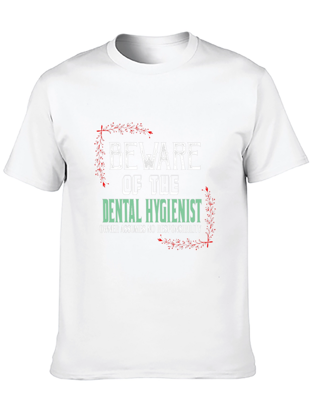 Beware Dental Hygienist T-Shirt