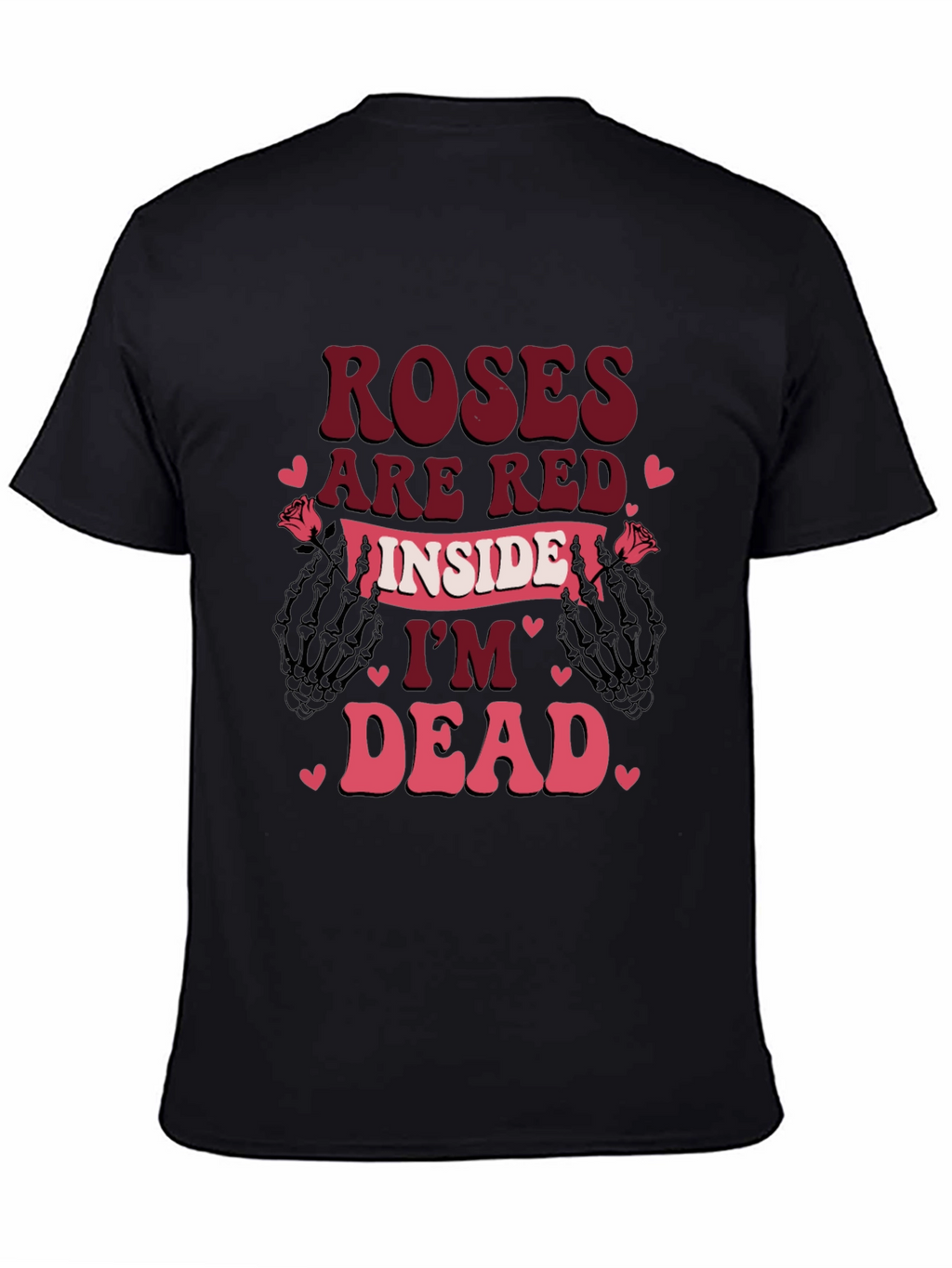 Roses Are Red Im Dead Valentines T-Shirt