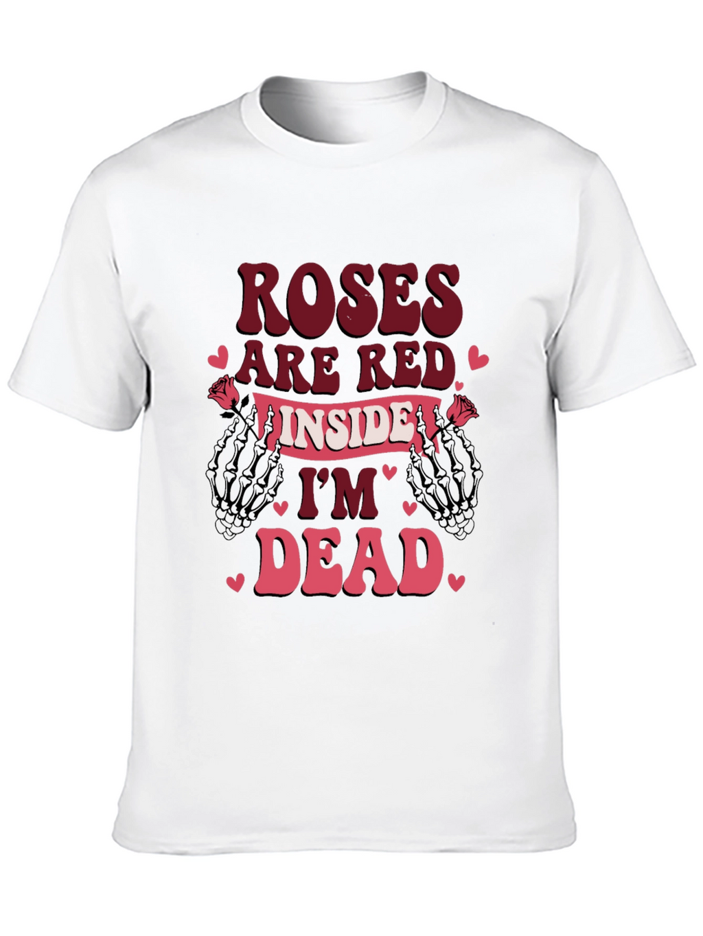 Roses Are Red Im Dead Valentines T-Shirt