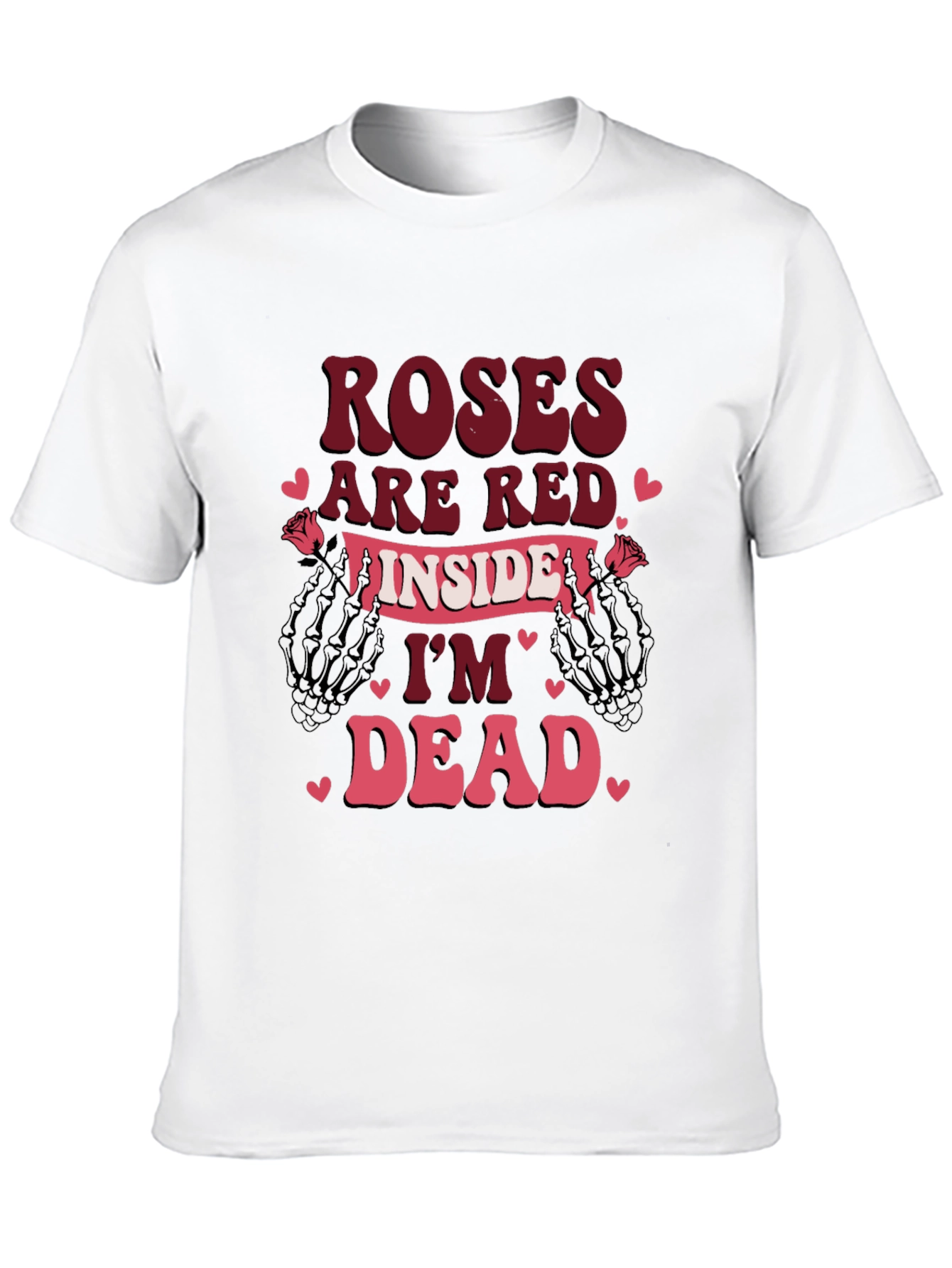 Roses Are Red Im Dead Valentines T-Shirt