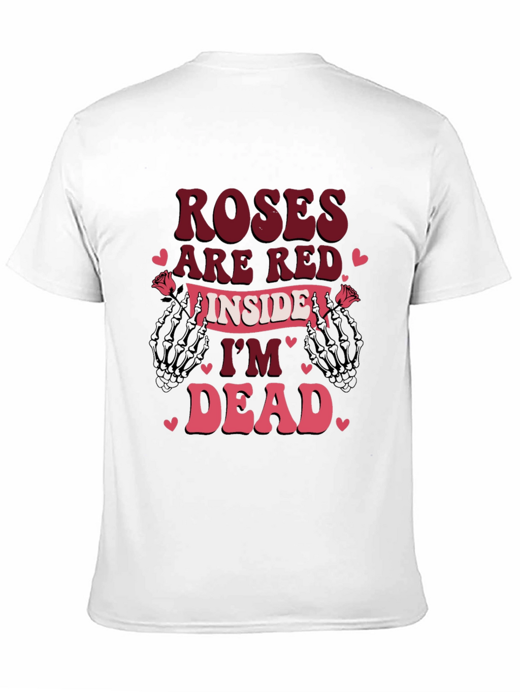 Roses Are Red Im Dead Valentines T-Shirt