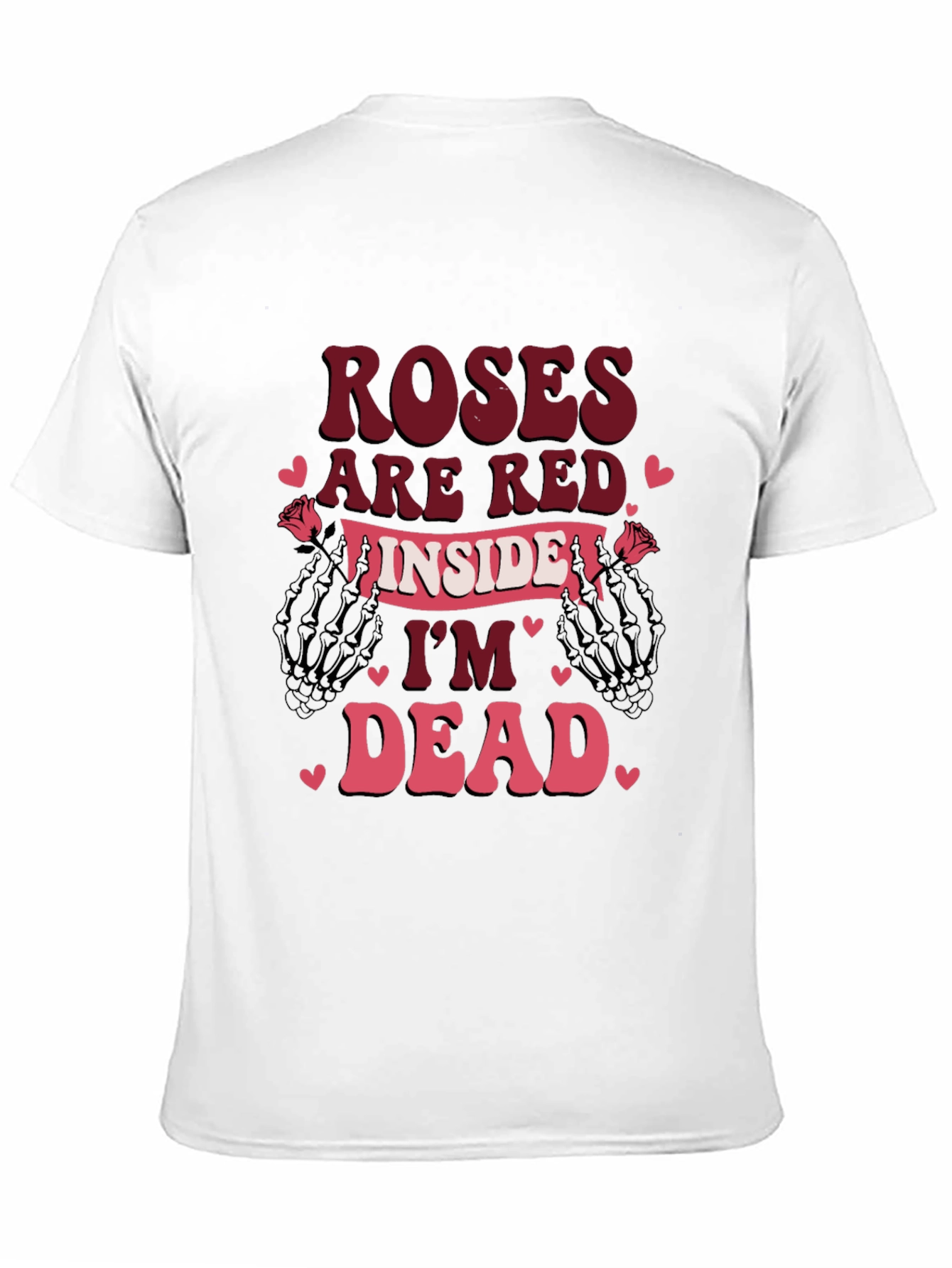 Roses Are Red Im Dead Valentines T-Shirt