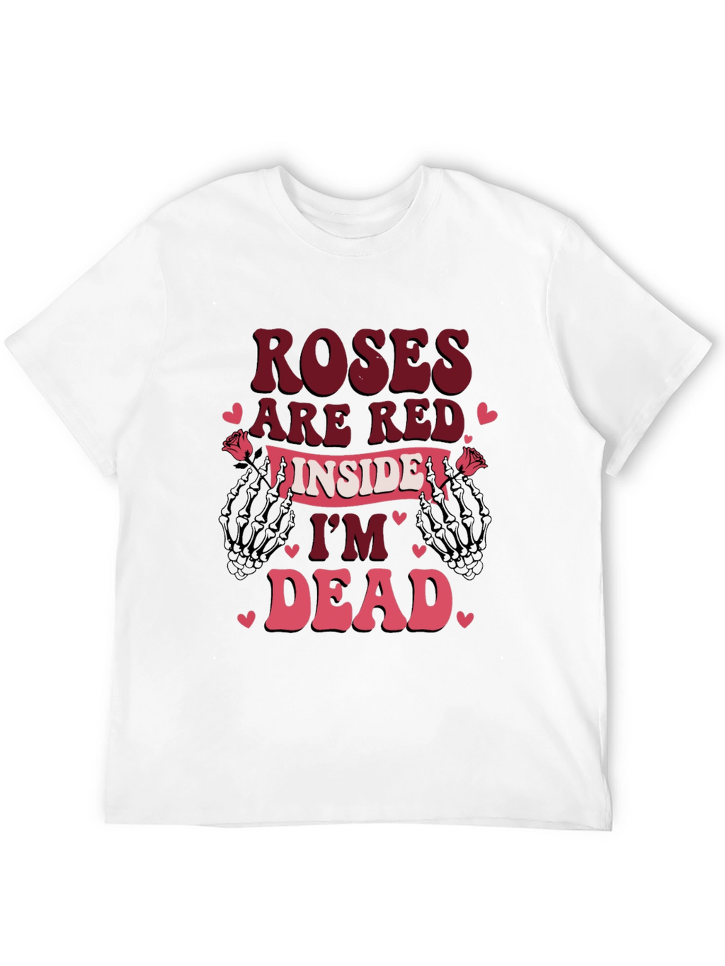 Roses Are Red Im Dead Valentines T-Shirt