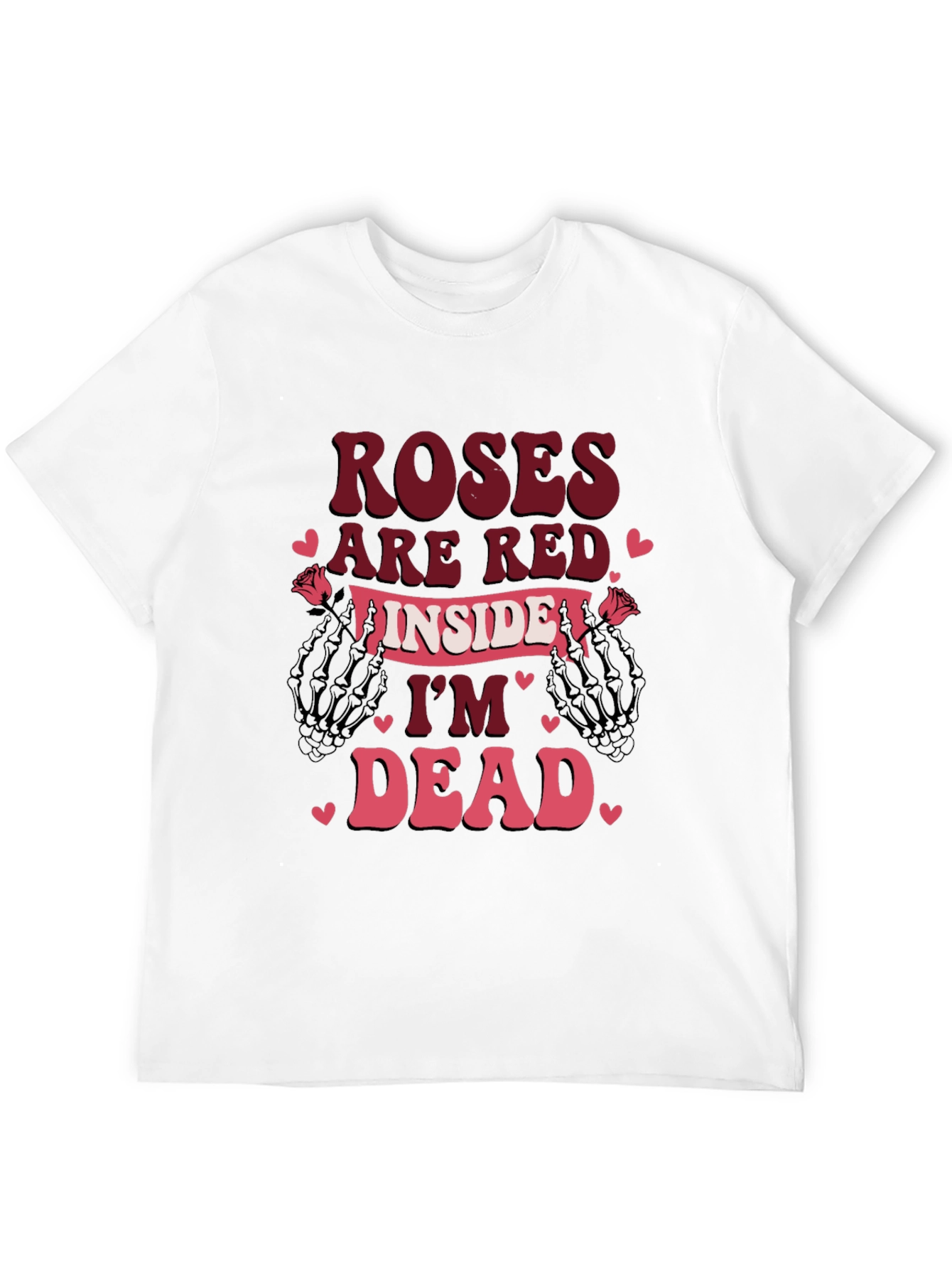 Roses Are Red Im Dead Valentines T-Shirt