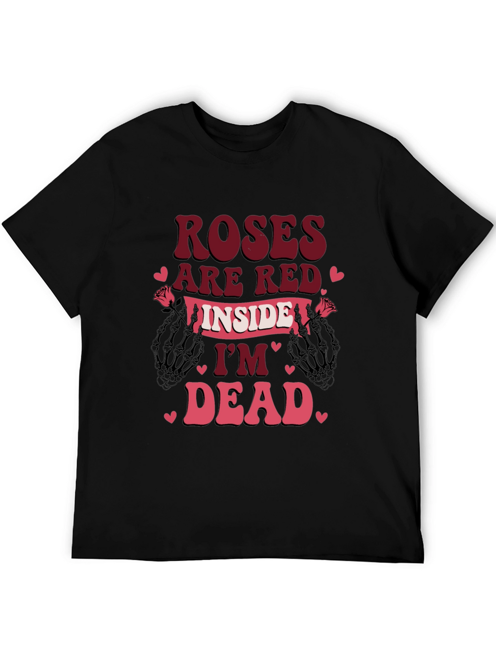 Roses Are Red Im Dead Valentines T-Shirt