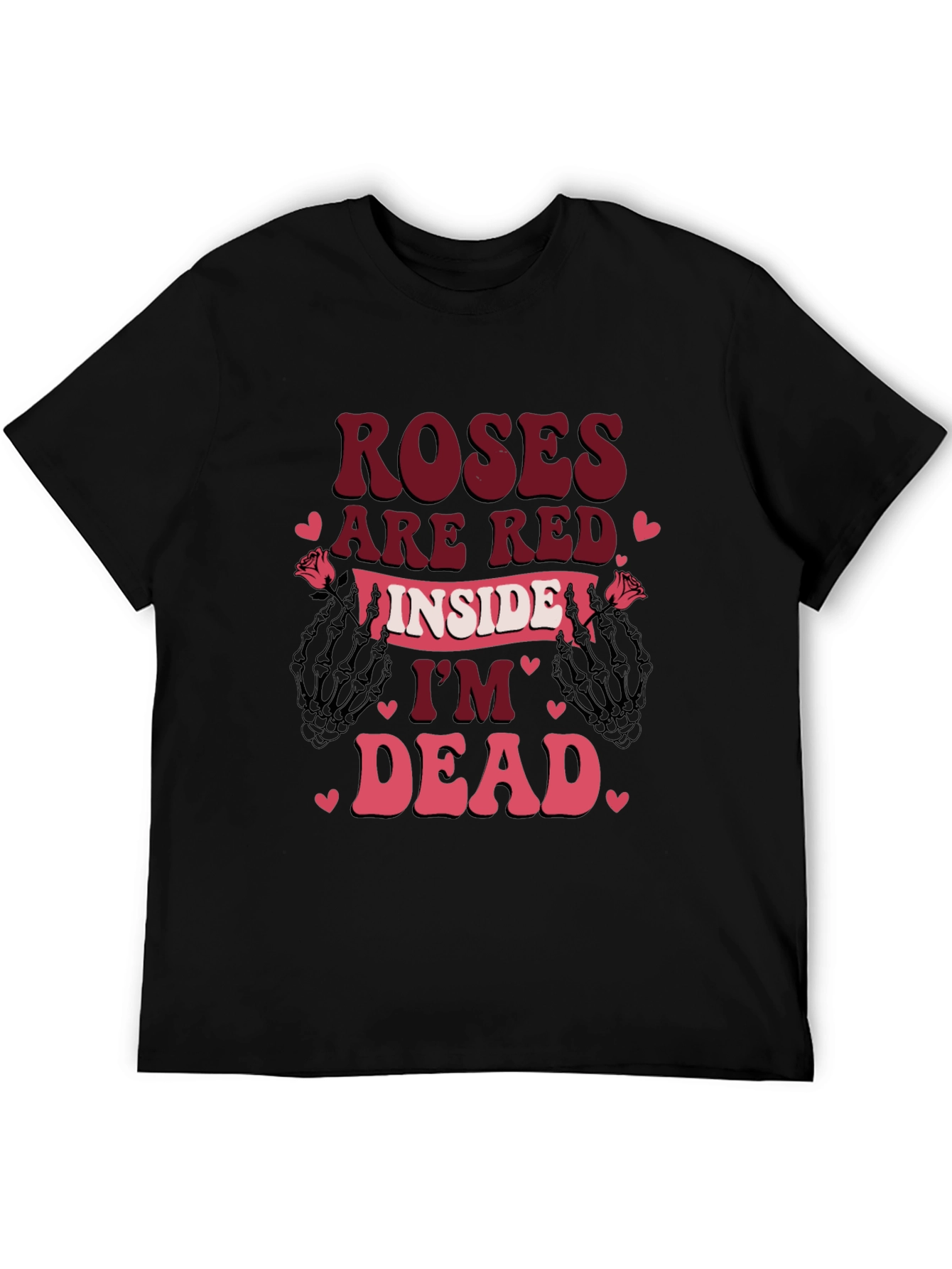 Roses Are Red Im Dead Valentines T-Shirt
