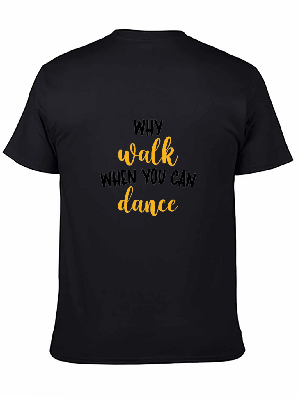 Why Walk When You Can Dance T-Shirt