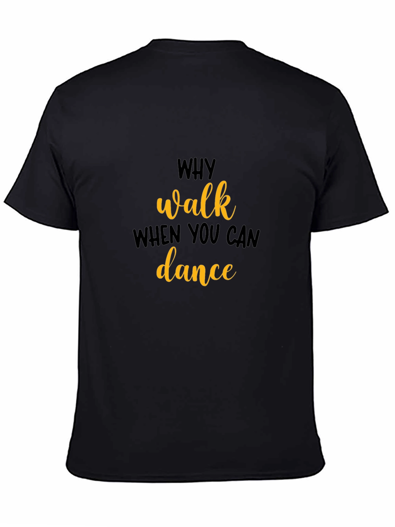 Why Walk When You Can Dance T-Shirt