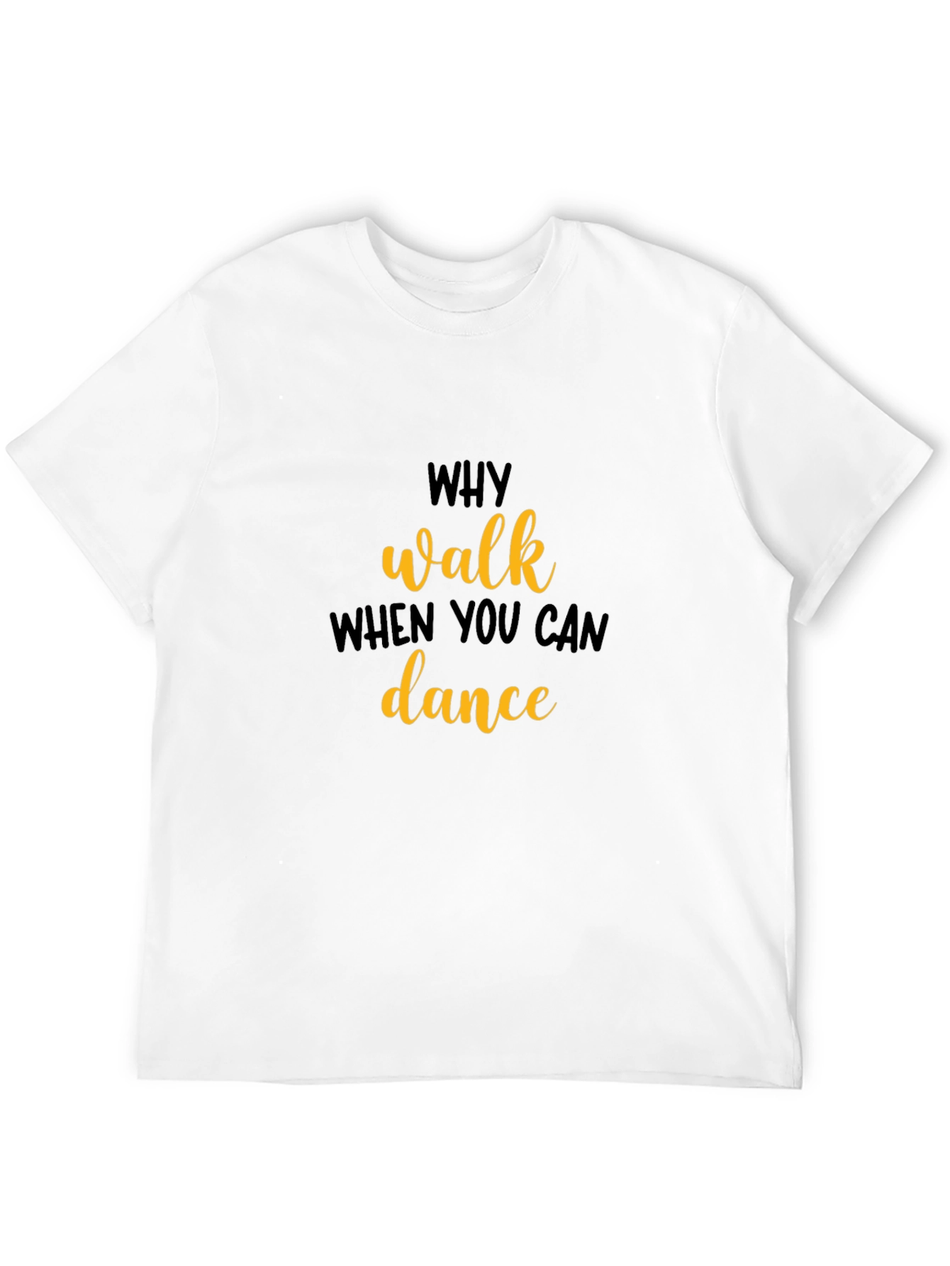 Why Walk When You Can Dance T-Shirt