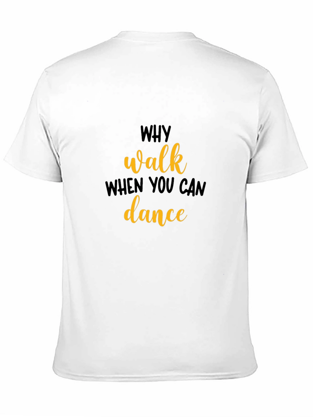 Why Walk When You Can Dance T-Shirt