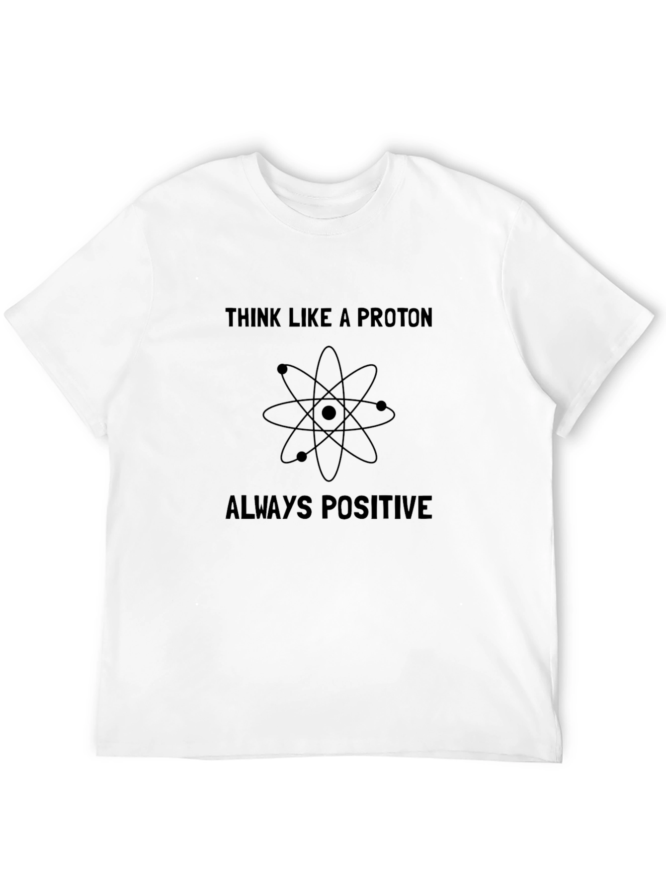 Think Like a Proton Positive T-Shirt