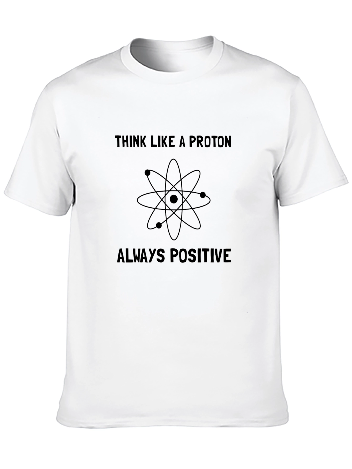 Think Like a Proton Positive T-Shirt