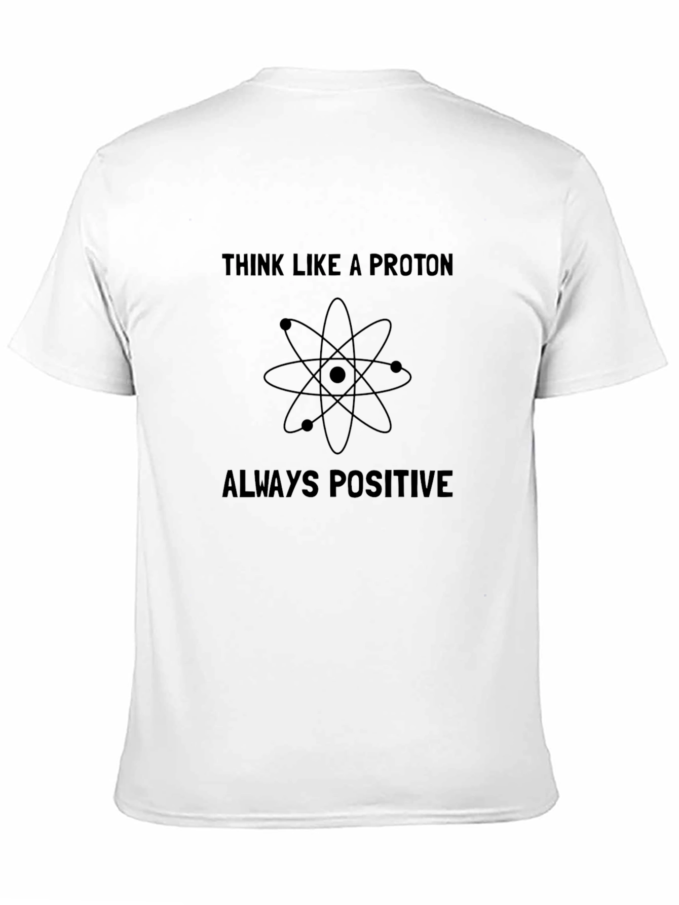 Think Like a Proton Positive T-Shirt