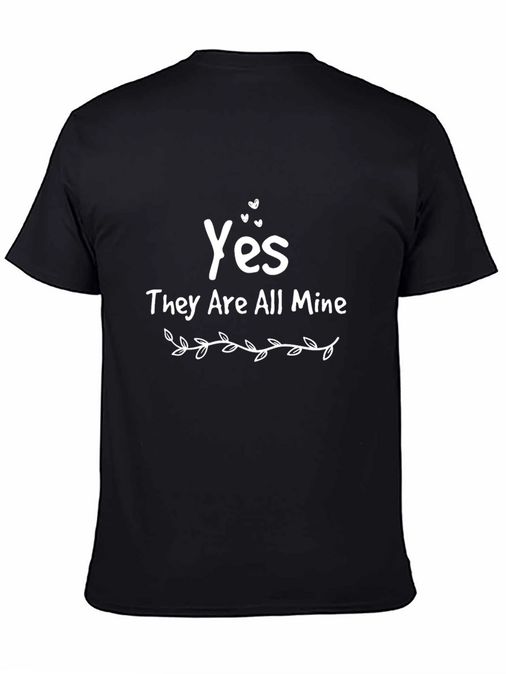 Yes They Are All Mine T-Shirt