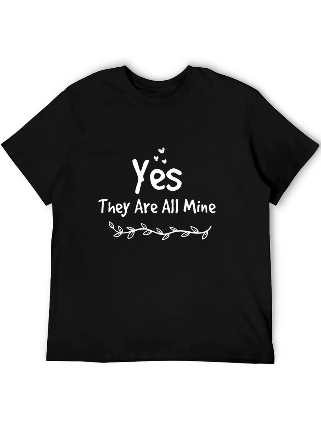Yes They Are All Mine T-Shirt