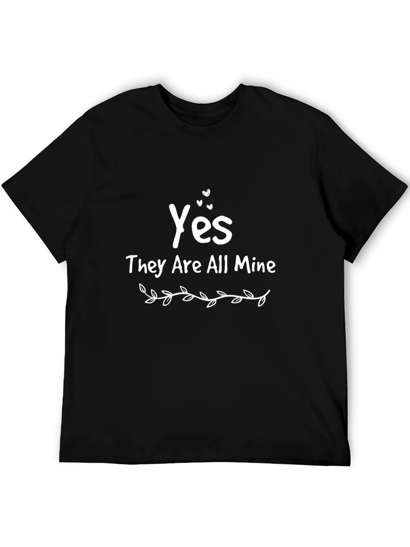 Yes They Are All Mine T-Shirt