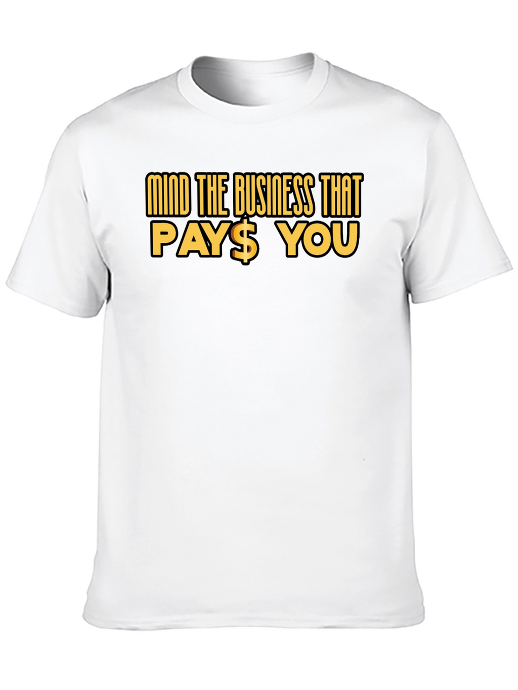 Mind The Business That Pays You Black Tee