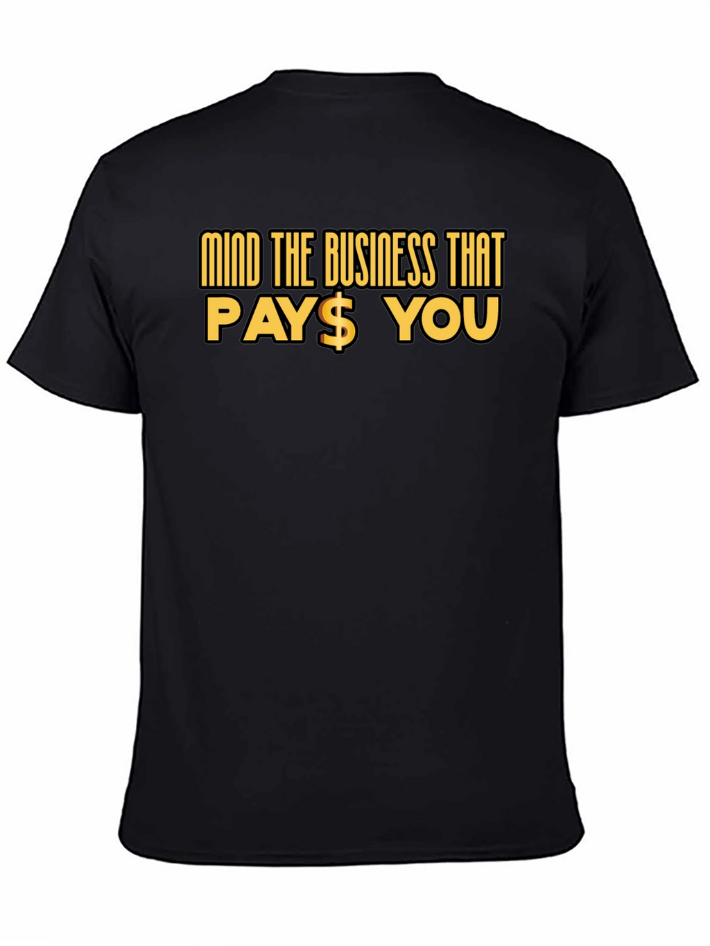 Mind The Business That Pays You Black Tee