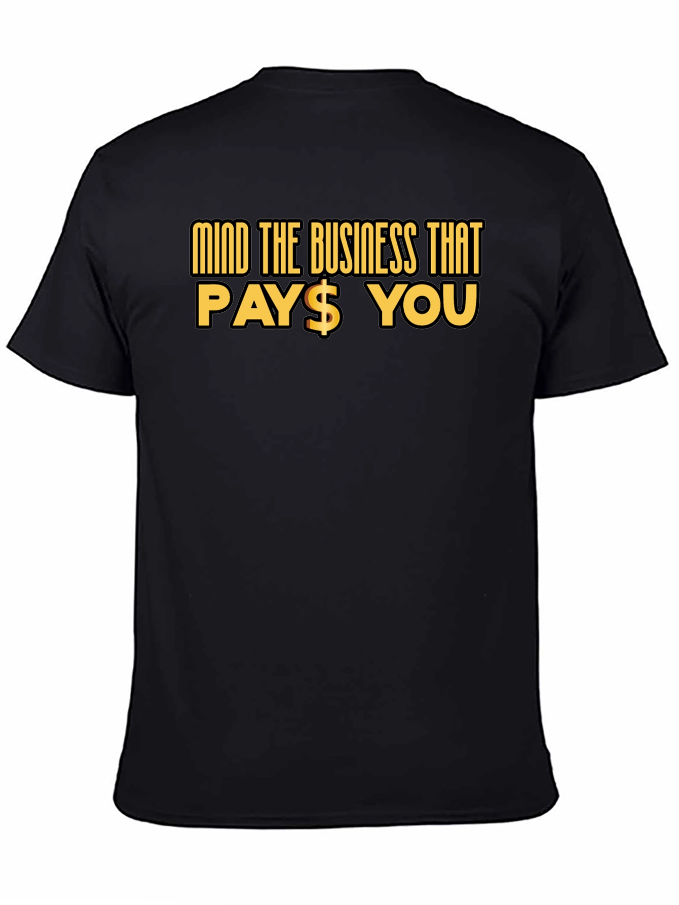 Mind The Business That Pays You Black Tee